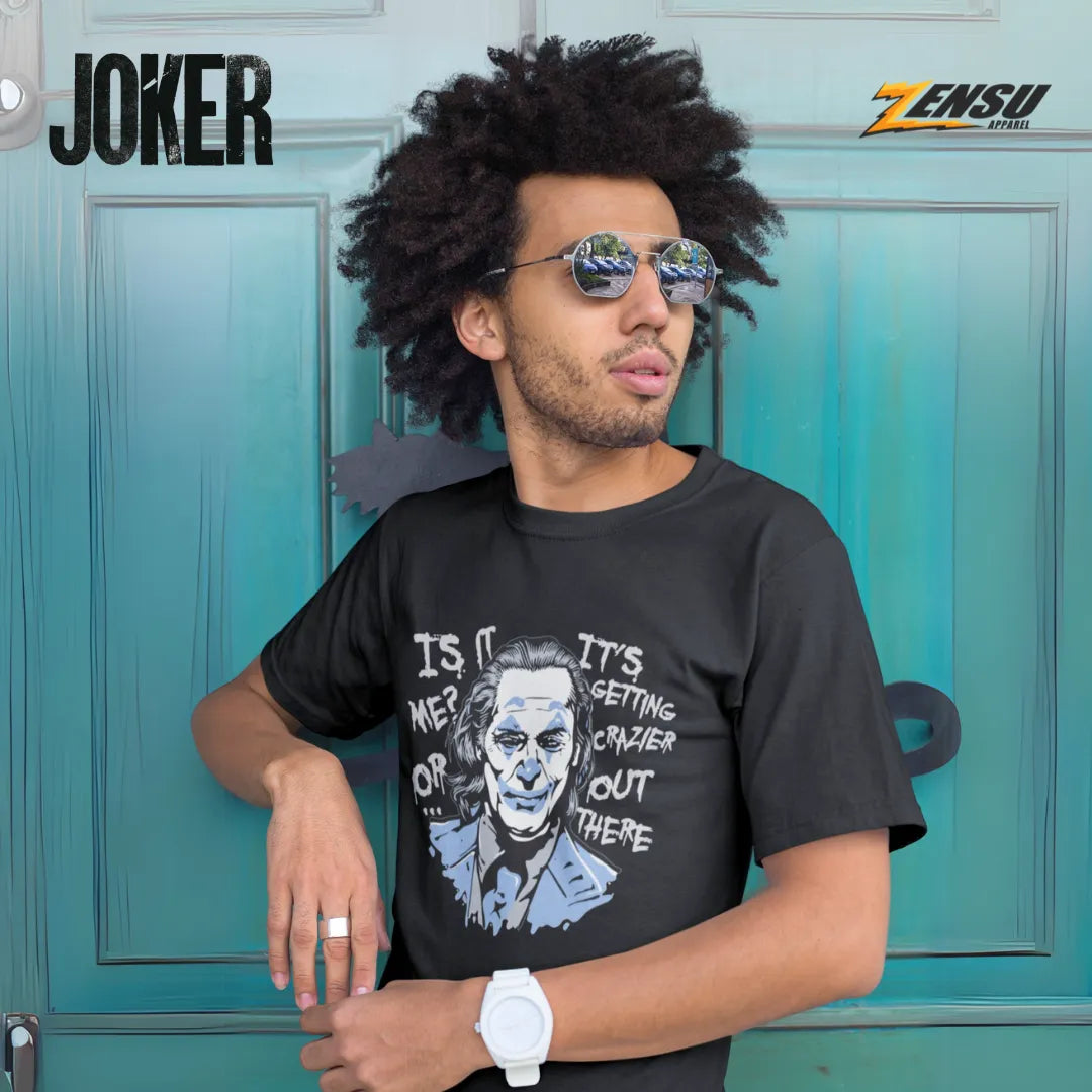 Is It Me or It's Getting Crazier Out There - Joker | Premium Kaos Streetwear Movie Z060