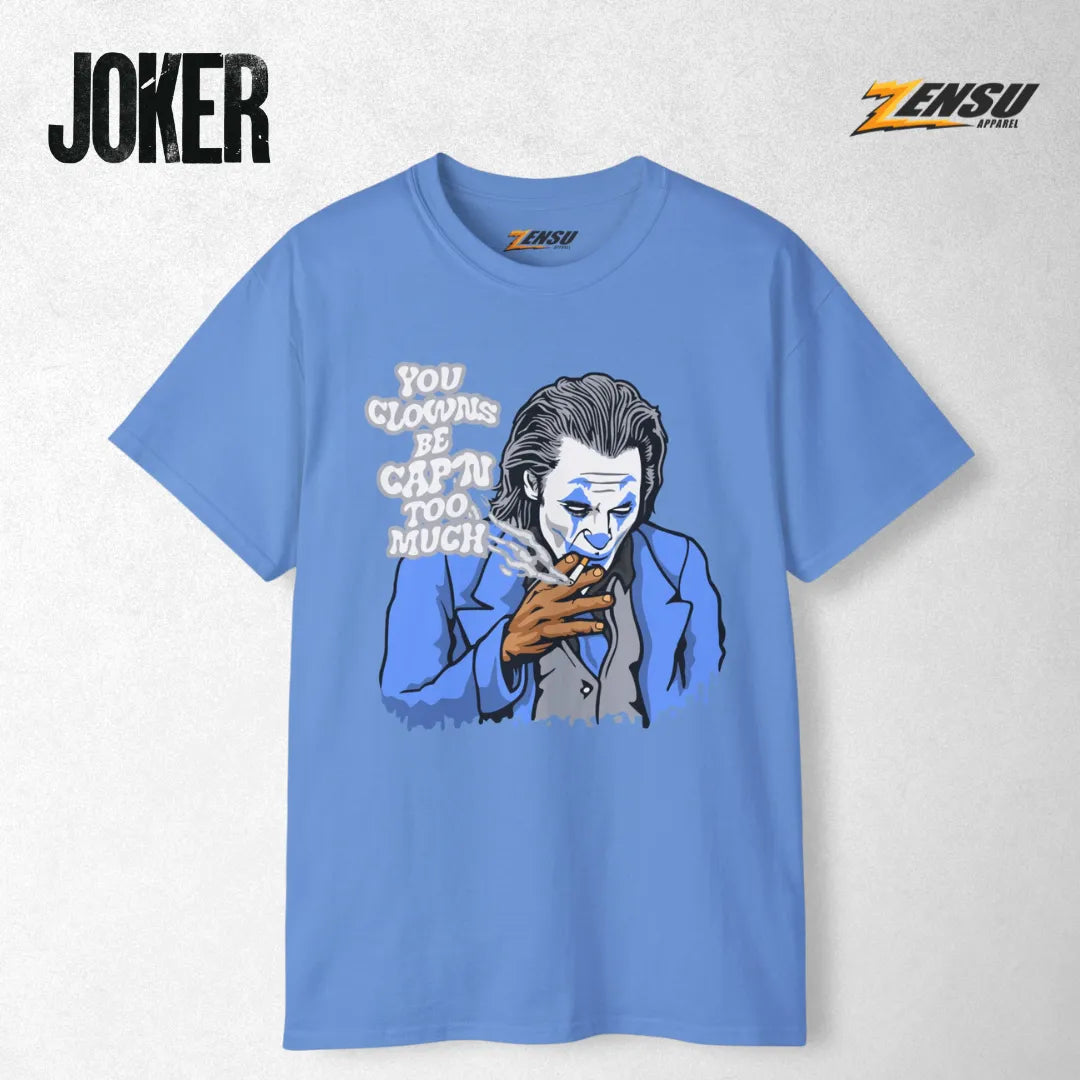 You Clowns Be Cap'n Too Much - Joker | Baju Kaos Streetwear Z059