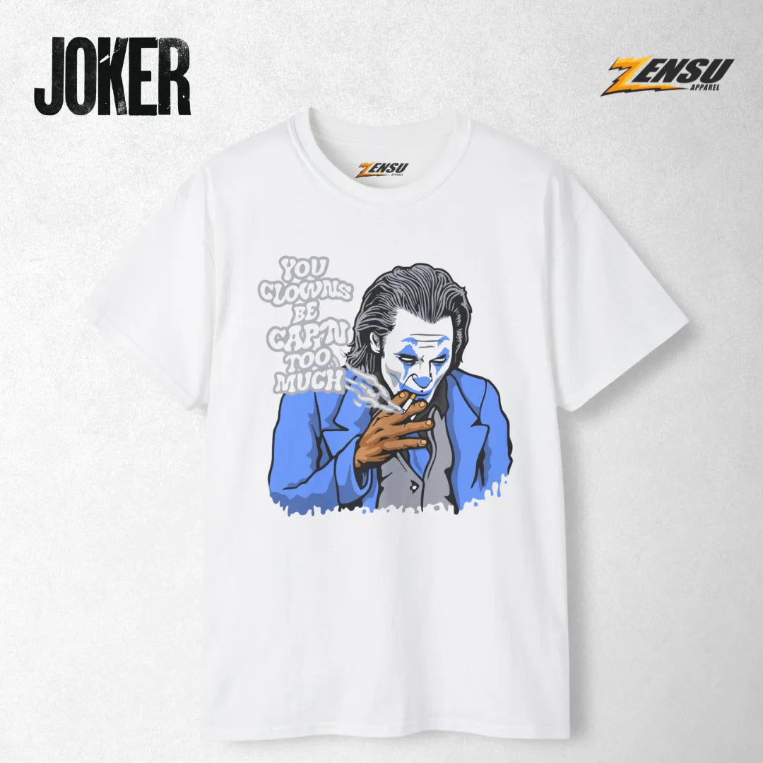 You Clowns Be Cap'n Too Much - Joker | Baju Kaos Streetwear Z059