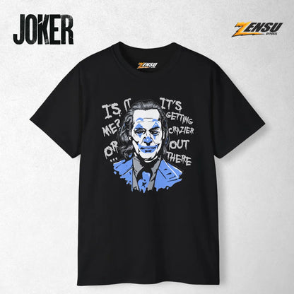 Is It Me or It's Getting Crazier Out There - Joker | Baju Kaos Streetwear Z060