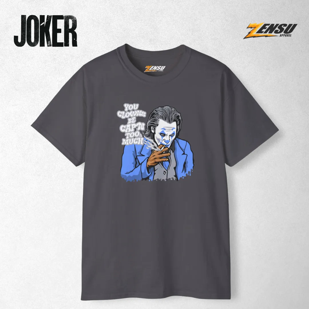 You Clowns Be Cap'n Too Much - Joker | Premium Kaos Streetwear Movie Z059