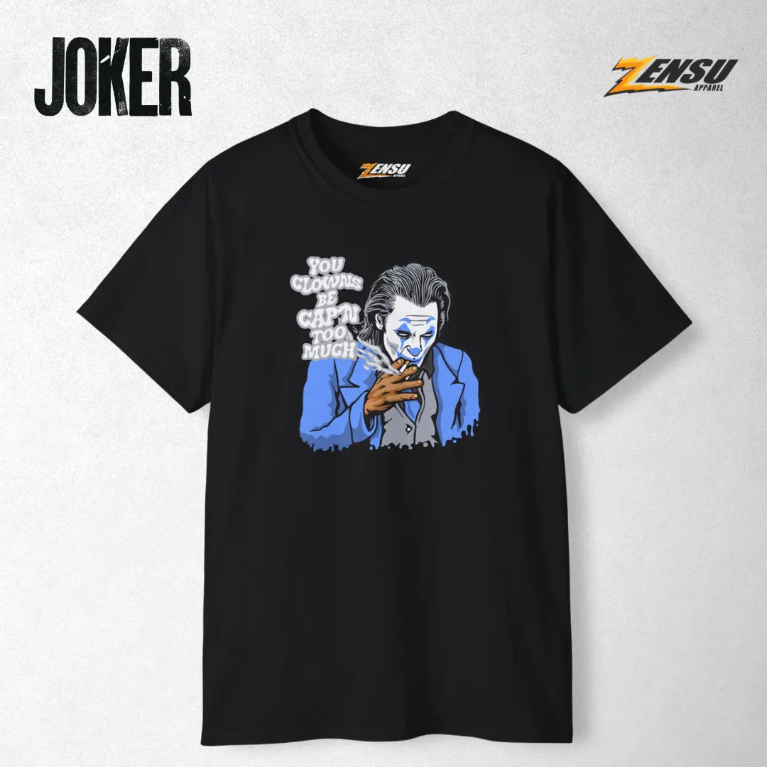 You Clowns Be Cap'n Too Much - Joker | Premium Kaos Streetwear Movie Z059