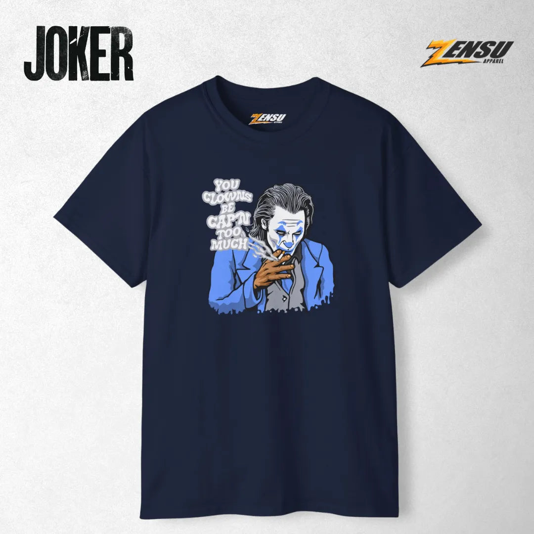 You Clowns Be Cap'n Too Much - Joker | Premium Kaos Streetwear Movie Z059