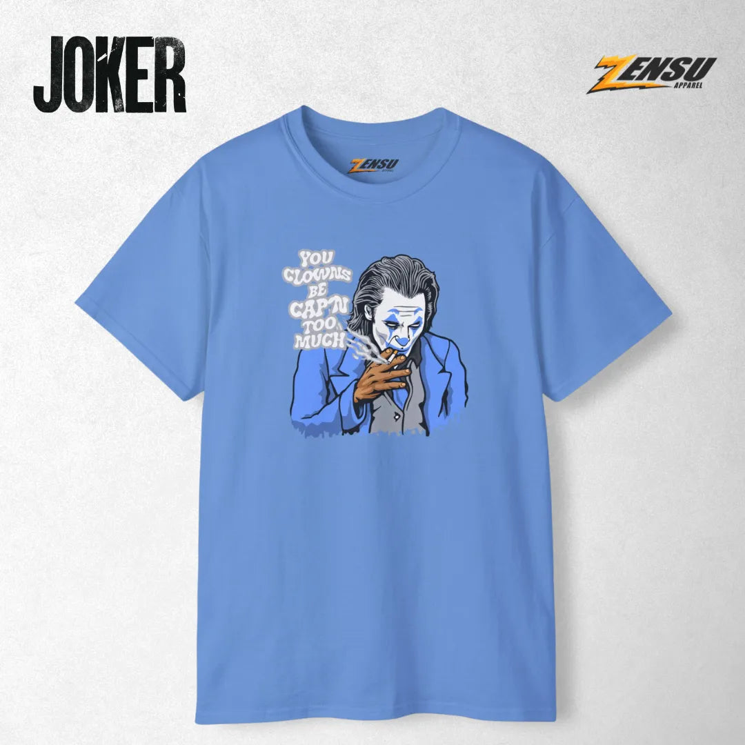 You Clowns Be Cap'n Too Much - Joker | Premium Kaos Streetwear Movie Z059