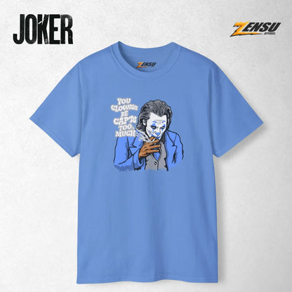 You Clowns Be Cap'n Too Much - Joker | Premium Kaos Streetwear Movie Z059