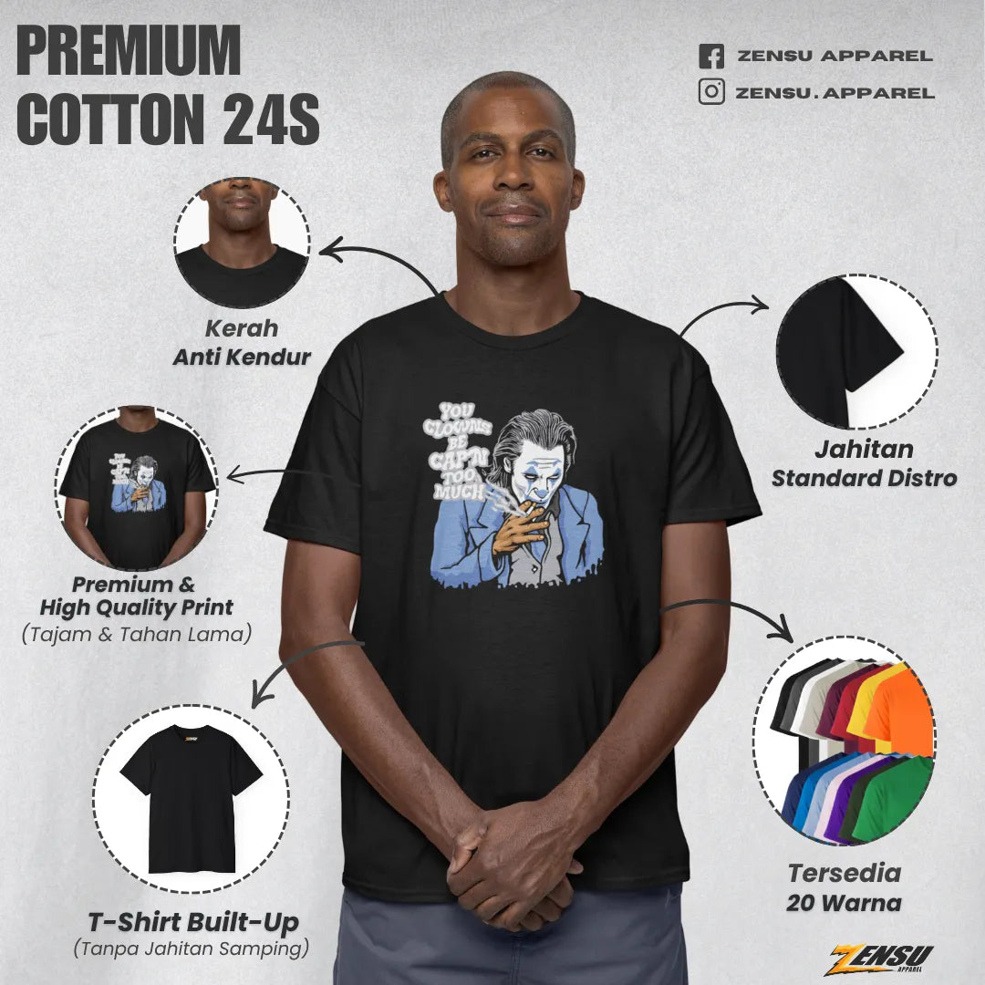 You Clowns Be Cap'n Too Much - Joker | Premium Kaos Streetwear Movie Z059