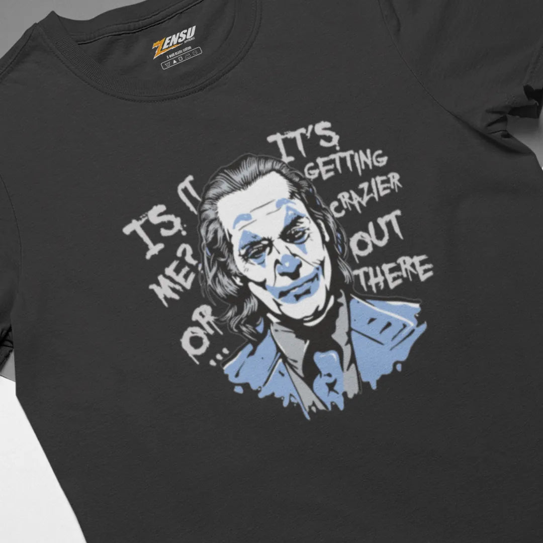 Is It Me or It's Getting Crazier Out There - Joker | Premium Kaos Streetwear Movie Z060